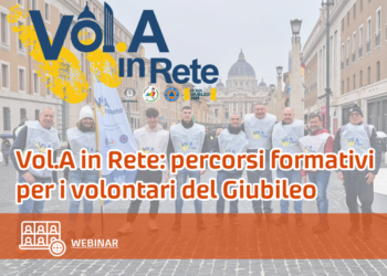 Vol.A in Rete: percorsi formativi per i volontari del GiubileoWEBINARInizio prossimo corso: 22 maggio