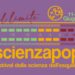 ScienzaPop 2026: all’Esquilino tre giorni di incontri, laboratori e divulgazione scientifica “al limite”